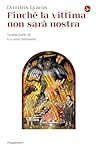 Finché la vittima non sarà nostra by Dimitris Lyacos