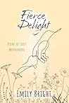 Fierce Delight: Poems of Early Motherhood