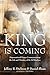 The King is Coming: Dispens...