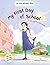 My First Day of School: a t...