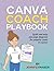 Canva Coach Playbook: Quick...