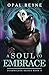 A Soul to Embrace by Opal Reyne A Soul to Embrace by Opal Reyne