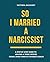 So I Married A Narcissist: ...