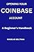 Opening Your Coinbase Account A Beginner's Handbook