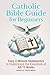 Catholic Bible Guide for Be...
