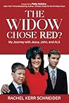 The Widow Chose Red?: My Journey with Jesus, John, and ALS The Widow Chose Red?: My Journey with Jesus, John, and ALS