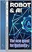 ROBOT & AI: The new quest f...