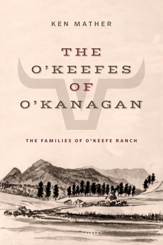 The O'Keefes of O'Kanagan: The Families of O'Keefe Ranch (Paperback)