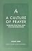 A Culture of Prayer: Fuelin...