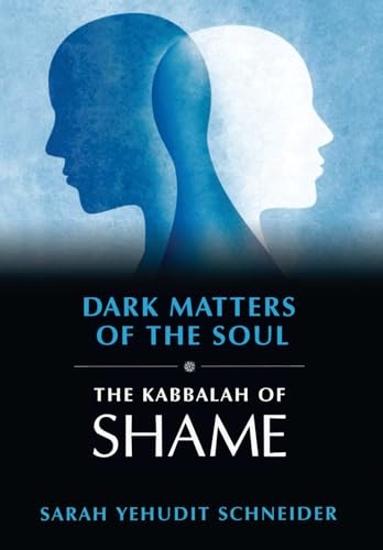 Dark Matters of the Soul: The Kabbalah of Shame (Paperback)