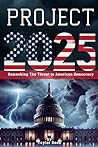 Project 2025: Unmasking The Threat To American Democracy Project 2025: Unmasking The Threat To American Democracy