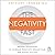The Negativity Fast: Proven Techniques to Increase Positivity, Reduce Fear, and Boost Success
