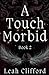 A Touch Morbid: The Touch Trilogy (Book 2)