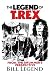 The Legend of T.Rex by Bill Legend
