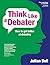 Think Like A Debater: how t...