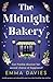 The Midnight Bakery: A totally gorgeous and unforgettable page-turner about friendship, hope and love