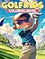Golf Kids Coloring Book: Ex...