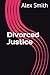 Divorced Justice