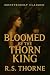 Bloomed By The Thorn King by R.S. Thorne