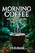 Morning Coffee by C.S. Eubank