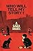 Who Will Tell My Story? by Anonymous