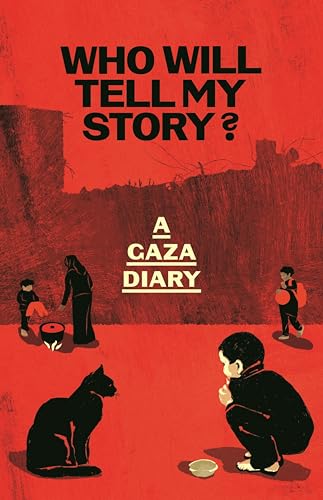 Who Will Tell My Story?: A Gaza Diary (Kindle Edition)