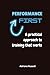 Performance First: A practical approach to training that works