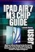 IPAD AIR 7 M3 CHIP USER GUIDE: Beginner Seniors Manual to Use the new AI Tablet, 11 & 13 inch models (2025 release, 7th Generation), plus Tips & Tricks on iPadOS 18, ChatGPT & Apple Intelligence