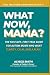 What Now, Mama? by Alyece Smith