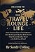 The Travel Lounge Life by Sandy Jessica Colling