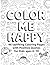 Color Me Happy: 46 Upliftin...