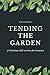 Tending the Garden: A Chris...