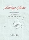 Finding Solace: Embracing Hope in Times of Pain, Loss, and Anxiety