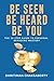 Be Seen, Be Heard, Be You: ...