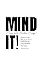 Mind It!: Discover the Wit ...