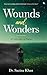 Wounds and Wonders - A Coll...