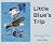 Little Blue's Trip by Amy Roy