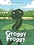 Groggy Froggy by Bryan Pearson