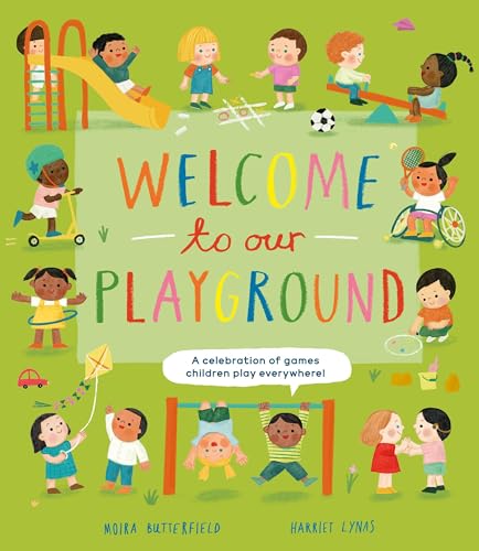Welcome to Our Playground: A Celebration of Games Children Play Everywhere (Hardcover)