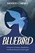 Bluebird: A Memoir of Trauma, Heartbreak, and Divine Beauty in the Struggle