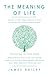 The Meaning of Life: Answers to Life's Biggest Questions from the World's Most Extraordinary People