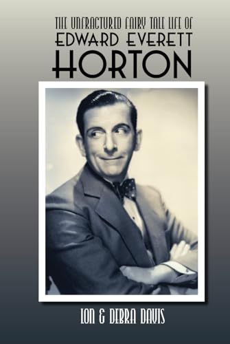 The Unfractured Fairy Tale Life of Edward Everett Horton (Hardcover)