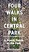 Four Walks in Central Park:...