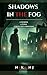 Shadows in the Fog: A Murde...