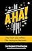 A-HA!: The more you reflect...