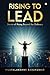 Rising to Lead by Vijayalakshmi Babukumar