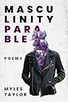 Masculinity Parable by Myles Taylor