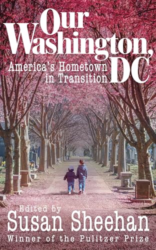 Our Washington, DC : America’s Hometown in Transition (Kindle Edition)