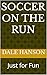 Soccer On the Run by Dale Hanson
