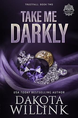 Take Me Darkly (Trustfall Book 2)
